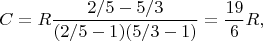 $$C=R\frac{2/5-5/3}{(2/5-1)(5/3-1)}=\frac{19}{6}R,$$