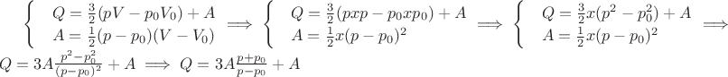 $\begin{cases}
 & Q = \frac{3}{2}(pV - p_0 V_0) + A \\
 & A = \frac{1}{2} (p-p_0) (V-V_0) 
\end{cases}
\implies
\begin{cases}
 & Q = \frac{3}{2}(pxp - p_0 x p_0) + A \\
 & A = \frac{1}{2} x (p-p_0)^2
\end{cases}
\implies
\begin{cases}
 & Q = \frac{3}{2}x(p^2 - p_0^2) + A \\
 & A = \frac{1}{2} x (p-p_0)^2
\end{cases}
\implies
Q = 3A \frac{p^2 - p_0^2}{(p-p_0)^2} + A
\implies
Q = 3A \frac{p + p_0}{p - p_0} + A$