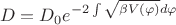 $$D=D_{0}e^{-2\int {\sqrt{\beta V(\varphi)}}d \varphi}$$