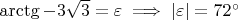 $\arctg{-3\sqrt3} = \varepsilon  \implies  |\varepsilon| = 72^{\circ}$