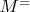 $ M^= $