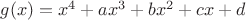 $g(x)=x^4 + ax^3 + bx^2 + cx + d$