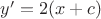 $y'=2(x+c)$