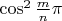 $\cos^2\frac{m}n\pi$