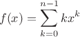 $$f(x)=\sum\limits_{k=0}^{n-1}k x^k$$