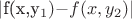 $|$f(x,y_{1})$$-$$f(x,y_{2})$$|$