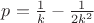 $p = \frac{1}{k} - \frac{1}{2k^2}$