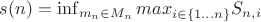 $s(n) = \inf_{m_n \in M_n} max_{i \in \{1 ... n\}} S_{n,i}$