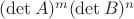 $(\det{A})^m(\det B)^n$