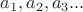 $a_1, a_2, a_3...$