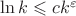 $\ln k \leqslant c{k}^{\varepsilon}$