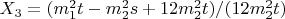 $X_3=(m_1^2 t-m_2^2 s+12 m_2^2 t)/(12 m_2^2 t)$