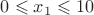 $0\leqslant x_1\leqslant 10$