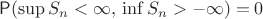 $\mathsf P(\sup S_n <\infty,\, \inf S_n > -\infty)=0$