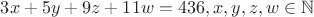 $3x + 5y +9z +11w = 436 , x,y,z,w\in\mathbb{N}$