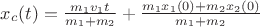 $x_c(t) = \frac{m_1 v_1 t}{m_1+m_2} + \frac{m_1 x_1(0) + m_2 x_2(0)}{m_1+m_2}$ $x_c(t) = \frac{m_1 v_1 t}{m_1+m_2} + \frac{m_1 x_1(0) + m_2 x_2(0)}{m_1+m_2}$