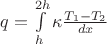 $q = \int\limits_h^{2h} \kappa \frac {T_1 - T_2}{dx} $
