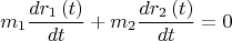 $${m_1}\frac{{d{r_1}\left( t \right)}}{{dt}} + {m_2}\frac{{d{r_2}\left( t \right)}}{{dt}} = 0$$