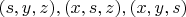 $(s,y,z),(x,s,z),(x,y,s)$