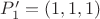 $P'_1=(1,1,1)$