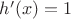 $h'(x)=1$