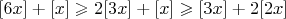 $[6x]+[x]\geqslant 2[3x]+[x] \geqslant[3x]+2[2x]$