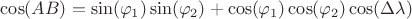 $\cos(AB)=\sin(\varphi_1)\sin(\varphi_2)+\cos(\varphi_1)\cos(\varphi_2)\cos(\Delta\lambda)$