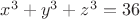 $x^3+y^3+z^3=36$