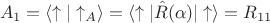 $$A_1=\langle \uparrow |\uparrow_A\rangle = \langle \uparrow |\hat{R}(\alpha)|\uparrow\rangle = R_{11}$$