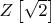$Z \left[\sqrt{2}\right] $