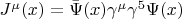 $J^\mu(x)=\bar{\Psi}(x)\gamma^\mu\gamma^5\Psi(x)$