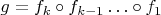 $g = f_k \circ f_{k - 1} \ldots \circ f_{1}$