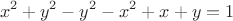 $$x^2+y^2-y^2-x^2+x+y=1$$