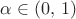 $\alpha\in(0,\,1)$