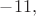 $-11,$