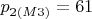 $p_ {2(M3)} = 61$