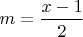 $ m=\dfrac{x-1}{2}$