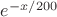 $e^{-x/200}$