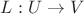 $L:U\rightarrow V$