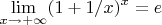 $$\mathop {\lim }\limits_{x \to  + \infty } (1 + 1/x)^x  = e$$