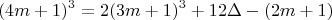 $$(4m+1)^3 = 2(3m+1)^3 + 12\Delta - (2m+1) $$