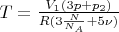 $T = \frac{V_1(3p + p_2)} {R(3\frac{N}{N_A} + 5\nu)}$