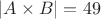 $\left| A\times B \right| =49$