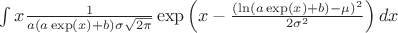 $\int x\frac{1}{a\left(a\exp\left(x\right)+b\right)\sigma\sqrt{2\pi}}\exp\left(x-\frac{\left(\ln\left(a\exp\left(x\right)+b\right)-\mu\right)^{2}}{2\sigma^{2}}\right)dx$