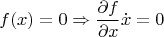 $$f(x)=0\Rightarrow \frac{\partial f}{\partial x}\dot x=0$$
