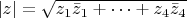 $|z|=\sqrt{z_1\bar{z}_1+\cdots +z_4\bar{z}_4}$