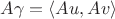 $A\gamma=\langle Au, Av\rangle$