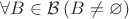 $\forall B \in \mathcal{B}\>(B\neq \varnothing)$