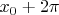 $x_0+2\pi$