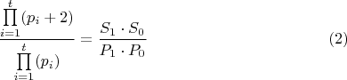 $$\dfrac{\prod\limits_{i=1}^t (p_{i}+2)}{\prod\limits_{i=1}^t (p_{i})}=\dfrac {S_{1}\cdot S_{0}}{P_{1}\cdot P_{0}}\eqno{(2)}$$